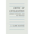 Critic of Civilization: Georges Duhamel and His Writings