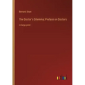 The Doctor's Dilemma; Preface on Doctors: in large print