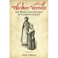Weaker Vessels: The Women and Children of Plymouth Colony