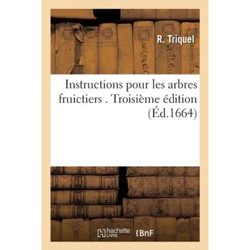 Instructions Pour Les Arbres Fruictiers . Troisième Édition