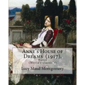 Anne's House of Dreams (1917). By: Lucy Maud Montgomery: The novel is from a series of books written primarily for girls and young women, about a youn