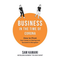 Business in The Time of Corona: How to pivot your career or startup and succeed in disruption