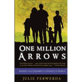 One Million Arrows: Raising Your Children to Change the World