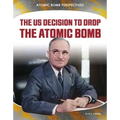 Us Decision to Drop Atomic Bomb