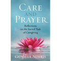 Care and Prayer: Reflections on the Sacred Task of Caregiving