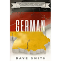 German: A Complete Guide for German Language Learning Including German Phrases, German Grammar and German Short Stories for Beginners