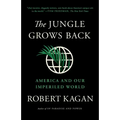 The Jungle Grows Back: America and Our Imperiled World
