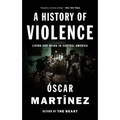 A History of Violence: Living and Dying in Central America