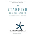 The Starfish and the Spider: The Unstoppable Power of Leaderless Organizations