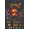 A Dangerous Daughter: A prequel to The Last Pharaoh series