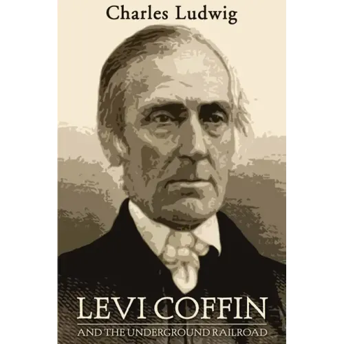 Levi Coffin and the Underground Railroad