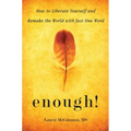Enough!: How to Liberate Yourself and Remake the World with Just One Word (For Readers of The Art of Saying NO)