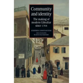 Community and identity: The making of modern Gibraltar since 1704