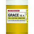 Grace Is a Pre-Existing Condition: Faith, Systems, and Mental Healthcare
