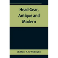 Head-Gear, Antique and Modern