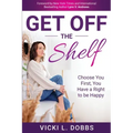 Get Off the Shelf: Choose You First, You Have a Right to Be Happy