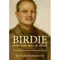 Birdie - More Than 'Soul of Anzac': Field Marshal Lord Birdwood of Anzac and Totnes, 1865-1951