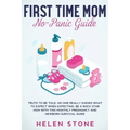 First Time Mom No-Panic Guide: Truth to be Told, No One Really Knows What to Expect When Expecting. Be a Rock Star Mom with This Monthly Pregnancy an