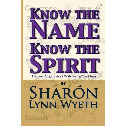 Know the Name; Know the Spirit: Discover Your Contract with God in Your Name