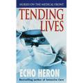 Tending Lives: Nurses on the Medical Front