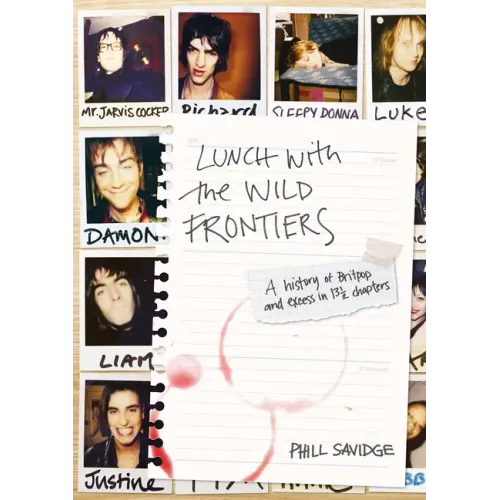 Lunch with the Wild Frontiers: A History of Britpop and Excess in 13 1/2 Chapters