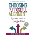 Choosing Purposeful Alignment: The Messy Middle of Transformation