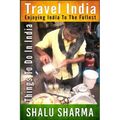 Travel India: Enjoying India to the Fullest: Things to do in India