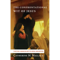 The Confrontational Wit of Jesus: Christian Humanism and the Moral Imagination
