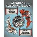 Japanese Coloring Book: A Fun, Easy, And Relaxing Coloring Gift Book with Stress-Relieving Designs For Japanese Enthusiasts Including Koi, Ninjas, Dra