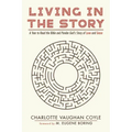 Living in the Story: A Year to Read the Bible and Ponder God's Story of Love and Grace