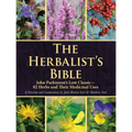 The Herbalist's Bible: John Parkinson's Lost Classic--82 Herbs and Their Medicinal Uses