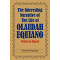 The Interesting Narrative of the Life of Olaudah Equiano: Written by Himself