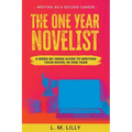 The One-Year Novelist Large Print: A Week-By-Week Guide To Writing Your Novel In One Year