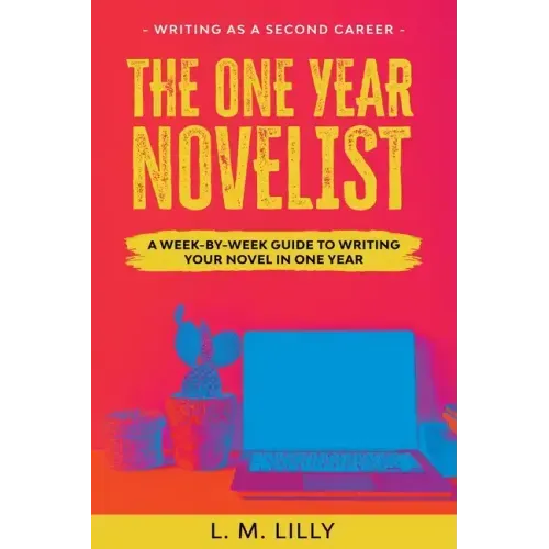 The One-Year Novelist Large Print: A Week-By-Week Guide To Writing Your Novel In One Year