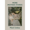 More Mother Stories (Yesterday's Classics)