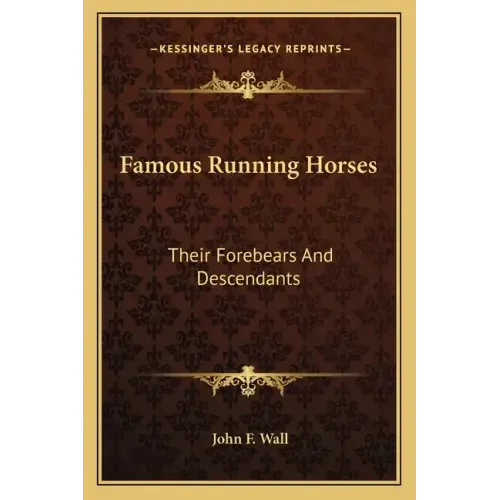 Famous Running Horses: Their Forebears and Descendants