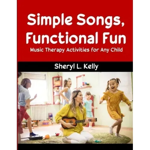 Simple Songs, Functional Fun: Music Therapy Activities for Any Child