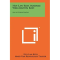 Hui-Lan Koo, Madame Wellington Koo: An Autobiography