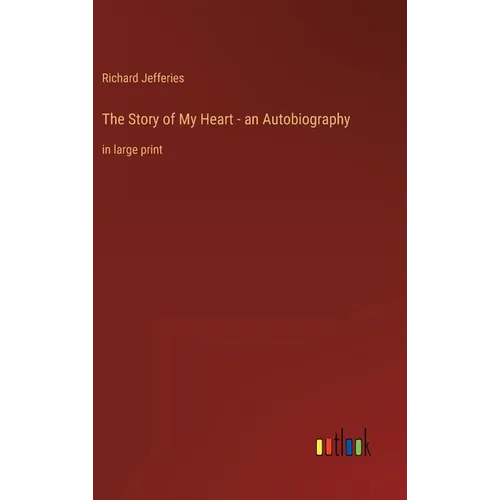 The Story of My Heart - an Autobiography: in large print