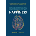 Hardwired for Happiness: 9 Proven Practices to Overcome Stress and Live Your Best Life