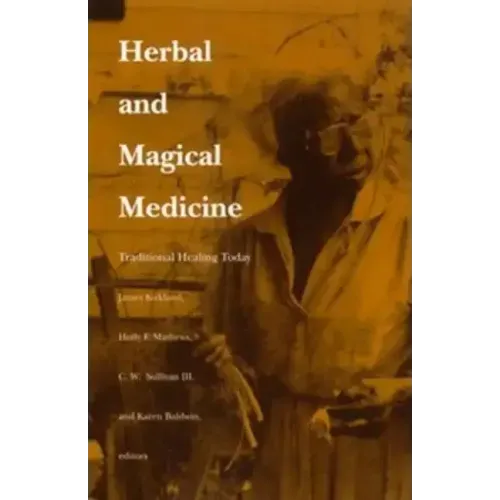 Herbal and Magical Medicine: Traditional Healing Today