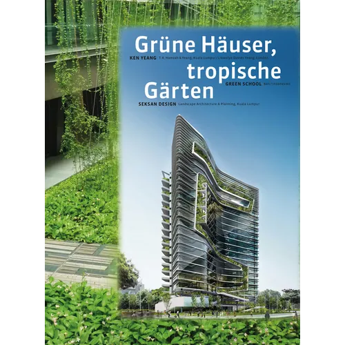 T. R. Hamzah & Yeang: Green Buildings, Tropical Gardens