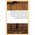 de l'Etat Actuel Des Eaux Minérales de la Chaîne Des Vosges, Et de Leur Avenir Possible.: 19 Août 1854.