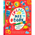 Splatter This Art Book!: A Radical Journal with 45 Activities
