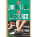 A Woman's Guide To Blackjack: Turning the Tables When the Cards Are Stacked Against You