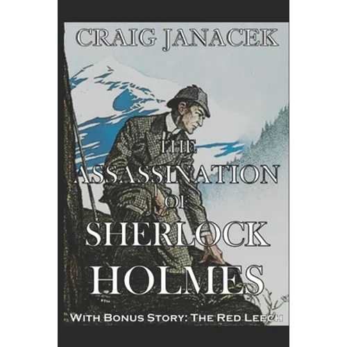 The Assassination of Sherlock Holmes: The Further Adventures of Sherlock Holmes