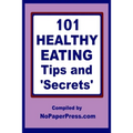 101 Healthy Eating Tips & Secrets
