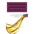 Receiving A Father's Impartation: A Biblical Guide to Discipleship