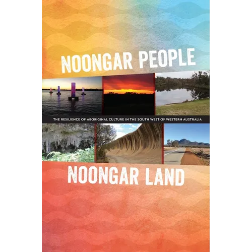 Noongar people Noongar land: The resilience of Aboriginal culture in the south west of Western Australia