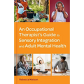 An Occupational Therapist's Guide to Sensory Integration and Adult Mental Health
